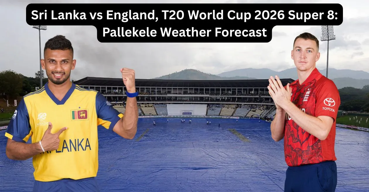 Sri Lanka vs Inglaterra, Copa del Mundo T20 2026 Super 8: Pronóstico del tiempo de Pallekele: ¿La lluvia será un aguafiestas?