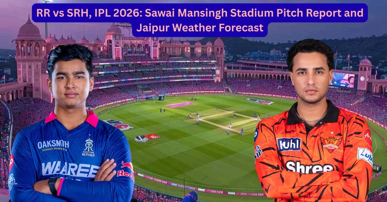 RR vs SRH, IPL 2026: Informe previo del estadio Sawai Mansingh y pronóstico del tiempo de Jaipur